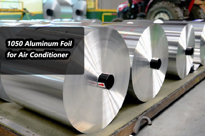 1050 Air Conditioner Aluminum Foil